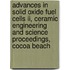 Advances In Solid Oxide Fuel Cells Ii, Ceramic Engineering And Science Proceedings, Cocoa Beach