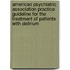 American Psychiatric Association Practice Guideline for the Treatment of Patients with Delirium