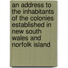 An Address To The Inhabitants Of The Colonies Established In New South Wales And Norfolk Island door Richard Johnson