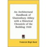 An Architectural Handbook Of Glastonbury Abbey With A Historical Chronicle Of The Building 1920 door Frederick Bligh Bond