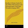 Bradlee's Pocket Guide To The White Mountains, Lake Winnipiseogee, And Lake Memphremagog (1862) by John E. Bradlee