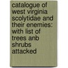 Catalogue Of West Virginia Scolytidae And Their Enemies: With List Of Trees Anb Shrubs Attacked door Andrew Delmar Hopkins