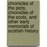 Chronicles Of The Picts, Chronicles Of The Scots, And Other Early Memorials Of Scottish History door Onbekend