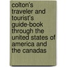 Colton's Traveler And Tourist's Guide-Book Through The United States Of America And The Canadas door Joseph Hutchins Colton