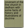 Covenant Of The First Church In Dedham With Some Facts Of History And Illustrations Of Doctrine door Onbekend