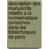 Description Des Manuscrits Relatifs A La Numismatique Conserves Dans Les Bibliotheques De Paris