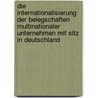 Die Internationalisierung der Belegschaften multinationaler Unternehmen mit Sitz in Deutschland door Georg Hannes Zinger