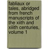 Fabliaux Or Tales, Abridged From French Manuscripts Of The Xiith And Xiiith Centuries, Volume 1 door George Legrand