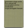 Grammaire Ronga Suivie D'Un Manuel De Conversation Et D'Un Vocabulaire Ronga-Portugais-Francais door Henri Alexandre Junod