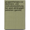 Gruppentherapie Zur Abstinenz- Und Motivationsstärkung Bei Opiat-abhängigen Patienten (gamoa) door Petra Franke