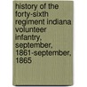 History Of The Forty-Sixth Regiment Indiana Volunteer Infantry, September, 1861-September, 1865 door States. Army. Indiana Infantry Regimen