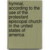 Hymnal, According To The Use Of The Protestant Episcopal Church In The United States Of America door . Anonymous