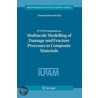 Iutam Symposium On Multiscale Modelling Of Damage And Fracture Processes In Composite Materials door T. Sadowski