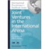 Joint Ventures in the International Arena (International Practitioners Deskbook Series or Ipds)