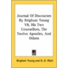 Journal Of Discourses By Brigham Young V8, His Two Counsellors, The Twelve Apostles, And Others door Brigham Young