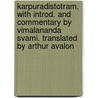Karpuradistotram. With Introd. And Commentary By Vimalananda Svami. Translated By Arthur Avalon door Vimalananda Svami
