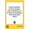 Kyrko-Handbok, Hvaruti Stadgas, Huru Gudstjensten I Svenska Forsamlingar Skall Behandlas (1861) door Onbekend