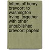 Letters Of Henry Brevoort To Washington Irving, Together With Other Unpublished Brevoort Papers door Henry Brevoort