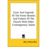 Lives And Legends Of The Great Hermits And Fathers Of The Church With Other Contemporary Saints door Mrs Arthur Bell