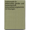 Mathematik für Elektroniker. Geräte- und Systemtechnik. Automatisierungstechnik mit Lösungen door Onbekend