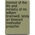Memoir Of The Life And Ministry Of Mr. William Bramwell, Lately An Itinerant Methodist Preacher