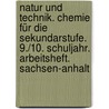 Natur und Technik. Chemie für die Sekundarstufe. 9./10. Schuljahr. Arbeitsheft. Sachsen-Anhalt by Unknown