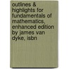 Outlines & Highlights For Fundamentals Of Mathematics, Enhanced Edition By James Van Dyke, Isbn door Cram101 Textbook Reviews