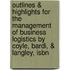 Outlines & Highlights For The Management Of Business Logistics By Coyle, Bardi, & Langley, Isbn
