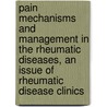 Pain Mechanisms and Management in the Rheumatic Diseases, an Issue of Rheumatic Disease Clinics door Mary-Ann Fitzcharles
