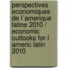 Perspectives economiques de L´amerique Latine 2010 / Economic Outlooks for L Americ Latin 2010 door Not Available
