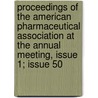 Proceedings Of The American Pharmaceutical Association At The Annual Meeting, Issue 1; Issue 50 door Onbekend