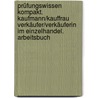 Prüfungswissen kompakt. Kaufmann/Kauffrau Verkäufer/Verkäuferin im Einzelhandel. Arbeitsbuch door Rafael Echtler