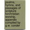 Psalms, Hymns, And Passages Of Scripture Forchristian Worship. Appendix Compiled By G.W. Conder by George William Conder