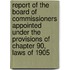 Report Of The Board Of Commissioners Appointed Under The Provisions Of Chapter 90, Laws Of 1905