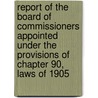 Report Of The Board Of Commissioners Appointed Under The Provisions Of Chapter 90, Laws Of 1905 by Oregon Commissi Assessment And Taxation