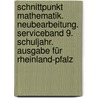 Schnittpunkt Mathematik. Neubearbeitung. Serviceband 9. Schuljahr. Ausgabe für Rheinland-Pfalz door Onbekend