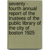 Seventy - Fourth Annual Report Of The Trustees Of The Public Library Of The City Of Boston 1925 door Anonymous Anonymous