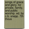 Songs Of Grace And Glory, For Private, Family, And Public Worship. Ed. By C.B. Snepp. 7th Thous by Charles Busbridge Snepp