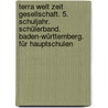 Terra Welt Zeit Gesellschaft. 5. Schuljahr. Schülerband. Baden-württemberg. Für Hauptschulen by Unknown