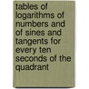 Tables Of Logarithms Of Numbers And Of Sines And Tangents For Every Ten Seconds Of The Quadrant door Lld Elias Loomis