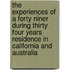 The Experiences Of A Forty Niner During Thirty Four Years Residence In California And Australia