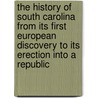 The History Of South Carolina From Its First European Discovery To Its Erection Into A Republic door William Gilmore Simms