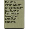 The Life Of Inland Waters; An Elementary Text Book Of Fresh-Water Biology For American Students door James G. Needham