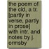 The Poem Of The Cid, A Tr. [Partly In Verse, Partly In Prose] With Intr. And Notes By J. Ormsby