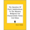 The Question Of Paul's Indebtedness To The Mystery Religions For Characteristic Terms And Ideas door Henry C. Sheldon