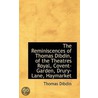 The Reminiscences Of Thomas Dibdin, Of The Theatres Royal, Covent-Garden, Drury-Lane, Haymarket door Thomas Dibdin