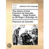 The Visions Of Dom Francisco De Quevedo Villegas, ... Made English By Sir Roger L'Estrange, Kt. door Onbekend