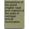 Transactions Of The Grand Chapter Royal Arch Masons Of The State Of Michigan Annual Convocation door Michigan. Royal Arch Masons. Grand Cha