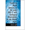 Travels In North America, In The Years 1841-2 With Geological Observations On The United States by Sir Charles Lyell