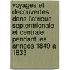 Voyages Et Decouvertes Dans L'Afrique Septentrionale Et Centrale Pendant Les Annees 1849 A 1833 door Heinrich Barth